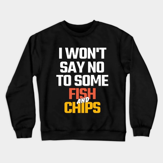 i won't say no to fish and chips Crewneck Sweatshirt by mksjr